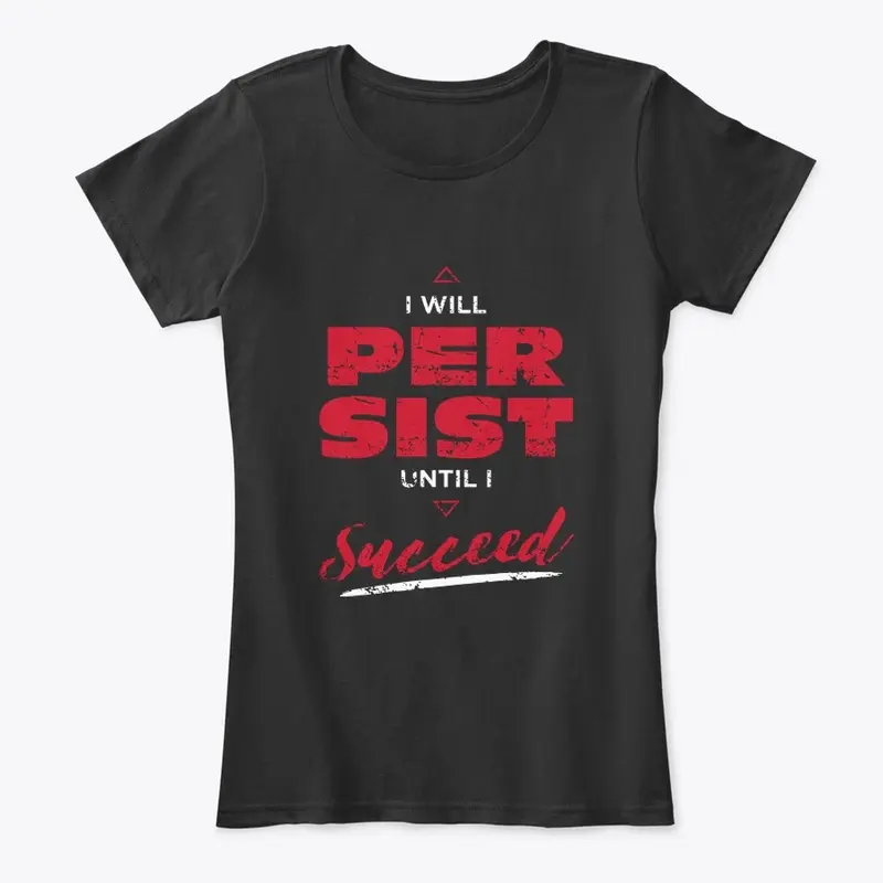 I will persist until I succeed