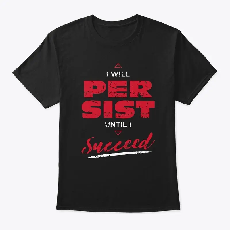 I will persist until I succeed